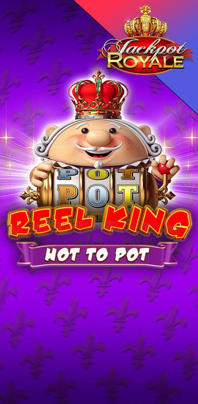 Reel King Hot to Pot Jackpot Royale in on_bestjpslots