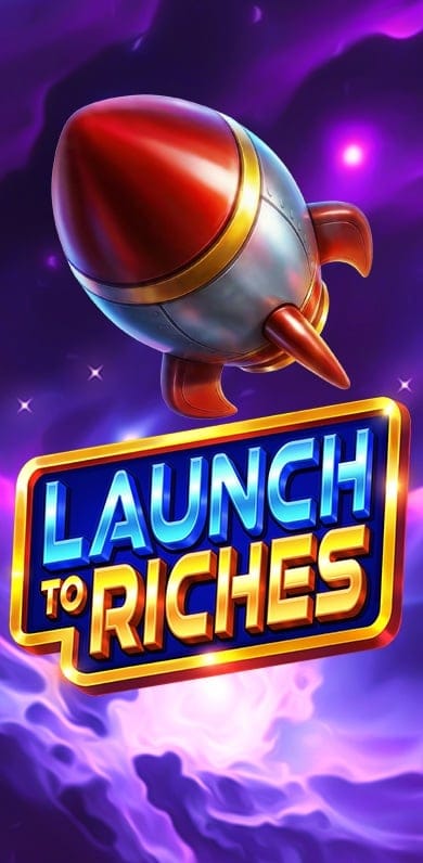 Launch to Riches in oy_onestowatch