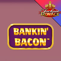 Bankin' Bacon Jackpot Royale in Best Of The Rest