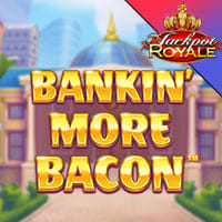 Bankin' More Bacon Jackpot Royale in Best Of The Rest