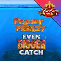 Fishin Frenzy Even Bigger Catch Jackpot Royale in si_jackpotroyale